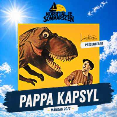 Barnens favorit Pappa Kapsyl – Norrtälje Sommarscen